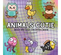 Animals Cutie: Coloring Book For Adults, Kids & Teens, Bold and Easy, Simple and Big Designs Featuring Cute Stuffs Cute Animals to Relax (Bold & Easy Coloring)
