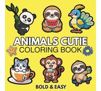 Animals Cutie: Coloring Book for Adults, Teens, and Kids, Featuring Food Animals, Cute Things, And Many More for Relaxation (Bold & Easy Coloring Books)