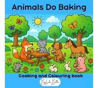 Animals Do Baking: Cooking and Colouring Book