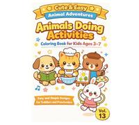 ANIMALS DOING ACTIVITIES: Cute & Easy Animal Adventures, Coloring Book for Kids Ages 3-7