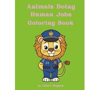 Animals Doing Human Jobs Coloring Book for Boys & Girls Ages 3-8 (Coloring Books for Children - Animal Series)
