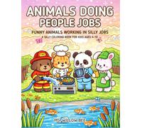 Animals Doing People Jobs: Funny Animals Working in Silly Jobs: A Silly Coloring Book for Kids Ages 4-10