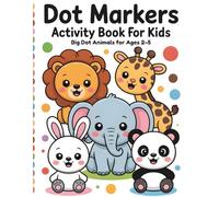 Animals Dot Markers Activity Book for Kids Ages 2-5: Big Dot Coloring Pages for Toddlers, Preschool & Kindergarten | Do a Dot Art for Boys and Girls (Little Dot Adventures)