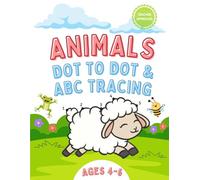 Animals Dot-to-Dot & ABC Tracing Workbook for Kids Ages 4-6: Preschool and Kindergarten Fun: Alphabet Writing Practice, Counting, Fine Motor Skills and Animal-Themed Learning