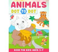 Animals Dot To Dot Book For Kids Ages 3-7: Connect the Dots Activity Book with Number and Counting Practice and Animal Facts
