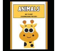 Animals Dot-to-Dot Coloring Bok for Kid's: Animals Dot-to-Dot Coloring Bok for Kid's