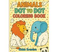 Animals Dot-to-Dot Coloring Book for Kids 4-8 yrs: Fun Connect-the-Dots & Cute Animal Coloring Pages to Boost Counting, Fine Motor Skills, and ... - Lions, Elephants, Pandas & More | Easy