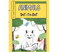 Animals Dot To Dot: Fun Connect the Dots Puzzles with Cute Animal Designs | Activity Book for Learning Numbers, Counting, and Fine Motor Skills