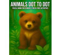 Animals Dot to Dot Puzzle Book for Seniors: Stress-Free Large Print Activities Featuring Easy and Enjoyable Connect the Dots Animal Puzzles for ... Relaxation, Focus, and Gentle Brain Exercise