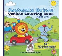 Animals Drive Vehicle Coloring Book: 50 Fun Pages with Trucks, Cars and Buses, including Mazes and Dot-to-Dot for Kids Ages 3-6