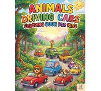 Animals Driving Cars Coloring Book for Kids Ages 3-8: Cute Animal Drivers Coloring Pages | Fun Cars, Trucks, and Vehicles | Big Simple Bold Designs ... Lines | Easy Coloring Activity Book for Kids