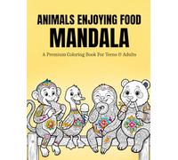 Animals Enjoying Food Mandala: A Premium Animal Coloring Book For Teens & Adults For Stress Relief, Anxiety Reduction, Overthinking Calm, And Creative ... (The World of Animals: Cozy Mandala Series)