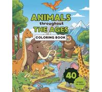 Animals Eras Coloring Book - Dinosaurs, Ice Age and nowdays animals: A timeless Journey through Prehistoric and Modern Wildlife