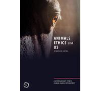 Animals, Ethics and Us: A Veterinary’s View of Human-Animal Interactions