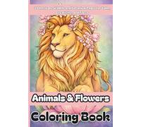Animals & Flowers Coloring Book: 20 Intricate Wildlife and Botanical Pages for Calm, Creativity, and Focus