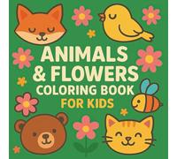 Animals & Flowers Coloring Book for Kids: Cute Animal and Flower Designs for Kids Ages 4-8 | Easy, Fun, and Relaxing Coloring Pages