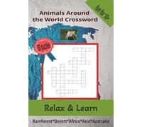 Animals From Around the World Crossword: 50 easy to read puzzles about animals of the rainforest, Asia, Africa and more! Fun and educational for all ages