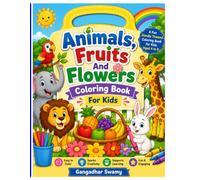 Animals, Fruits and Flowers Colouring Book for Kids: Fun and Easy Colouring Pages for Ages 4-8 | Cute Animals, Delicious Fruits and Beautiful Flowers for Boys and Girls