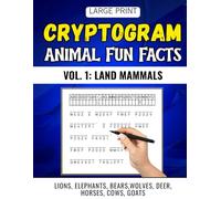 Animals Fun Fact Cryptogram Puzzles Vol. 1: 320 Large Print Cipher Puzzles Featuring Land Mammals