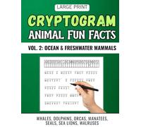 Animals Fun Fact Cryptogram Puzzles Vol. 2: 270+ Large Print Cipher Puzzles Featuring Ocean and Freshwater Mammals