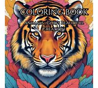 Animals : God's Beautiful Creation Adult Coloring Book: Relax ,Unwind and Enjoy exciting and beautiful creations: A Coloring Book for ages 13 and up