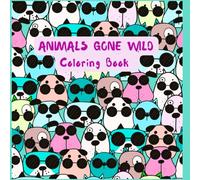 Animals Gone Wild Coloring Book: Patterned Page Coloring Book for Adults and Teens for Relaxation and Reducing Anxiety