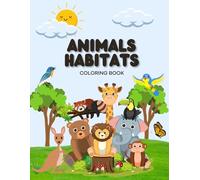 Animals Habitat Coloring Book: A Fun & Educational Coloring Journey Through the Animal Kingdom!