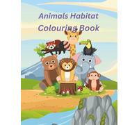 Animals homes colouring book 4 to 8: A wild colouring adventure for curious kid's