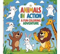 Animals In Action: A Fun Coloring Adventure: A Creative Coloring Journey Through Delightful Poses and Scenes