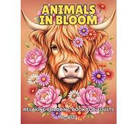 Animals in Bloom: A Relaxing Grayscale Coloring Book for Adults with Cute Animal and Flower Designs for Stress Relief and Creative Escape