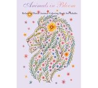 Animals in Bloom: Relaxing Floral Animal Coloring Book for Adults
