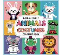Animals In Costumes: A Bold and Simple Coloring Book for Everyone (Bold & Easy Coloring Books)