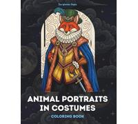 Animals in Costumes: Large Print Coloring Book for Adults and Kids 40 Detailed Animal Portraits with Ornate Settings for Anxiety Relief Stress ... and Creative Expression for Men and Women