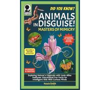Animals in Disguise! Masters of Mimicry: Did You Know? Exploring Nature’s Copycats With Lookalike Features: Educational Fun Facts for Intelligent Kids With Curious Minds
