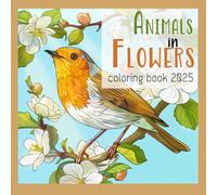 Animals in Flower coloring book: dive into the word of flowers and cute animals, for all ages.