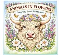 Animals in Flowers Adult Coloring Book for Women: Relaxing Floral Animal Designs for Stress Relief, Mindfulness, and Creative Self-Care