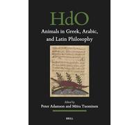 Animals in Greek, Arabic, and Latin Philosophy: 190 (Handbook of Oriental Studies. Section 1 The Near and Middle East, 190)