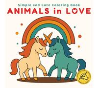 Animals in Love: Coloring Book for Adults and Teens Featuring Cute and Adorable Animal Scenes with Easy and Simple Designs for Relaxation (Hand-Drawn by Stella)