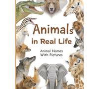 Animals in Real Life ,Animal Names With Pictures: Learn Animal Names with Pictures, Picture Book for Kids Ages 3-8