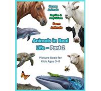 Animals in Real Life - Part 2: Picture Book for Kids Ages 3-8 , Ocean Animals , Reptiles & Amphibians , Farm Animals and more