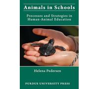 Animals in Schools: Processes and Strategies in Human-Animal Education (New Directions in the Human-Animal Bond)