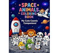 Animals in Space Coloring Book: An Intergalactic Journey with Adorable Animals, Rockets, and Stars for Creative Kids