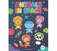 Animals in Space: Cute Coloring Book for Kids Ages 4-8: Fun Space Adventure Coloring Pages with Cute Animals in Spacesuits - Perfect for Kids Ages 4-8