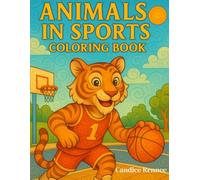 Animals in Sports Coloring Book: From Fields to Finish Lines: A Journey in Sports (Animal Adventures)