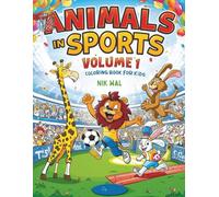 Animals in Sports - Volume 1 - Coloring Book for Kids: Cute Animals Playing Sports: Big Bold Outlines for Easy Coloring. Fun Animal Athletes to Color for Kids Ages 4-8