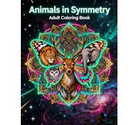 Animals in Symmetry: A Stress-Relieving Adult Coloring Book Featuring Intricate Symmetrical Animal Designs (Symmetry Art: Adult Coloring Series)