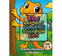 Animals in the Bible Christian Coloring Book For Kids with Bible Verse , Ages 4 to 8 Years Old: 50 Animals in the Bible Coloring Pages Easy and Bold for Kids and Toddlers - Pre School and Elementary