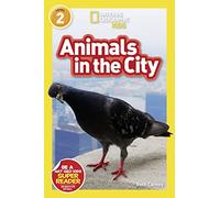 Animals in the City (National Geographic Kids Readers, Level 2)
