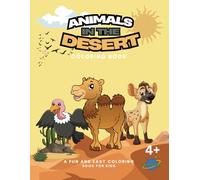Animals In The Desert Coloring Book for Kids: For Children Ages 4+