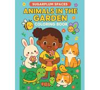 ANIMALS IN THE GARDEN COLORING BOOK: Easy Coloring Pages for Early Learners
